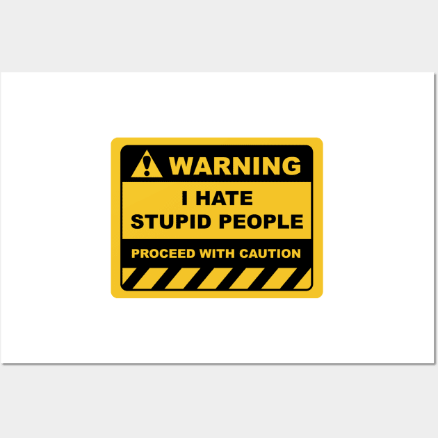 Funny Human Warning Label / Sign I HATE STUPID PEOPLE Sayings Sarcasm Humor Quotes Wall Art by ColorMeHappy123